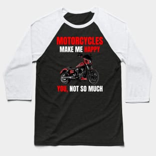 Motorcycle make me happy, You! not so much, illustration dyna club style motorcycle Baseball T-Shirt